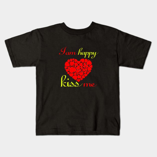 It's a good day I am happy kiss me/ GIFT for valentine Kids T-Shirt by elmouden123